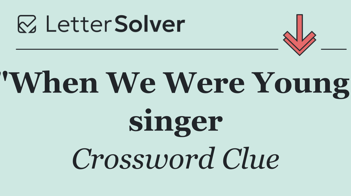 "When We Were Young" singer