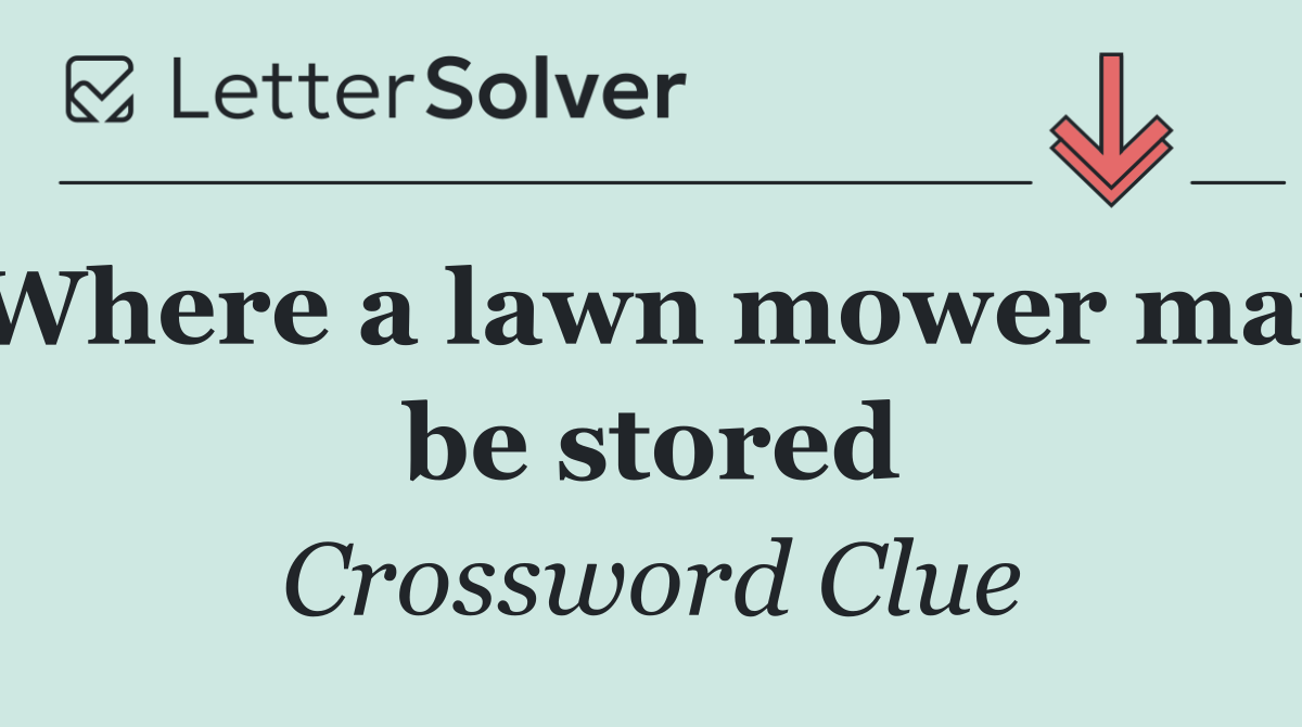 Where a lawn mower may be stored
