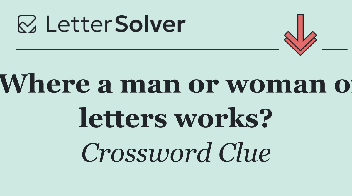 Where a man or woman of letters works?