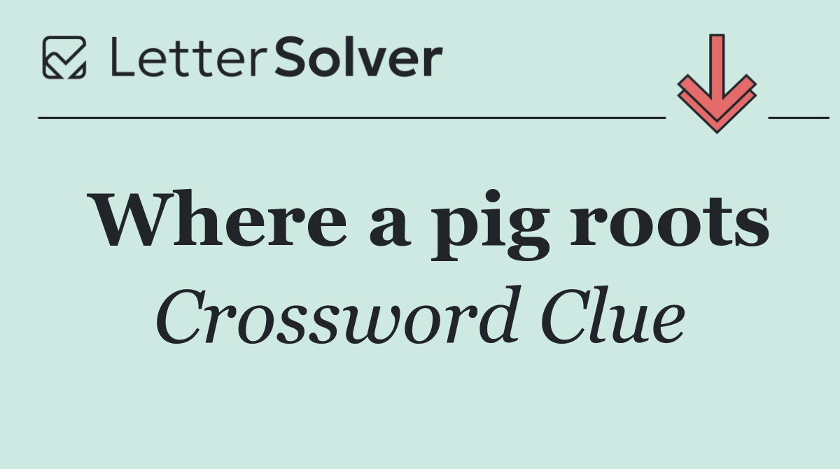 Where a pig roots