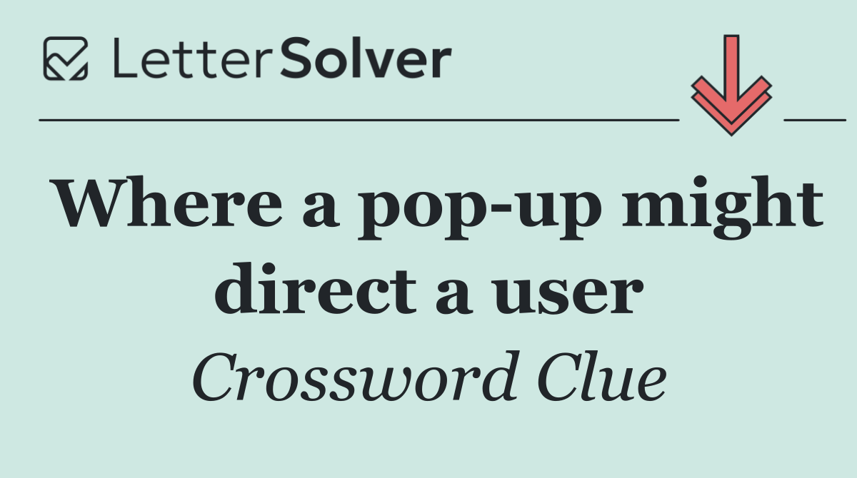 Where a pop up might direct a user