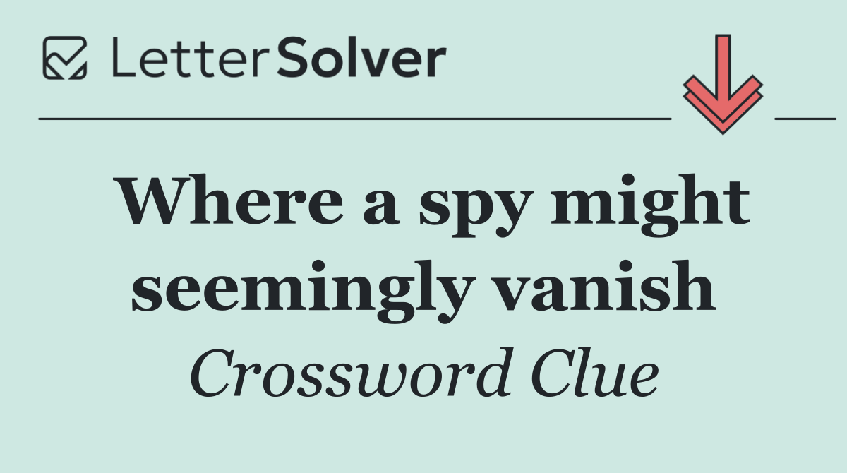 Where a spy might seemingly vanish