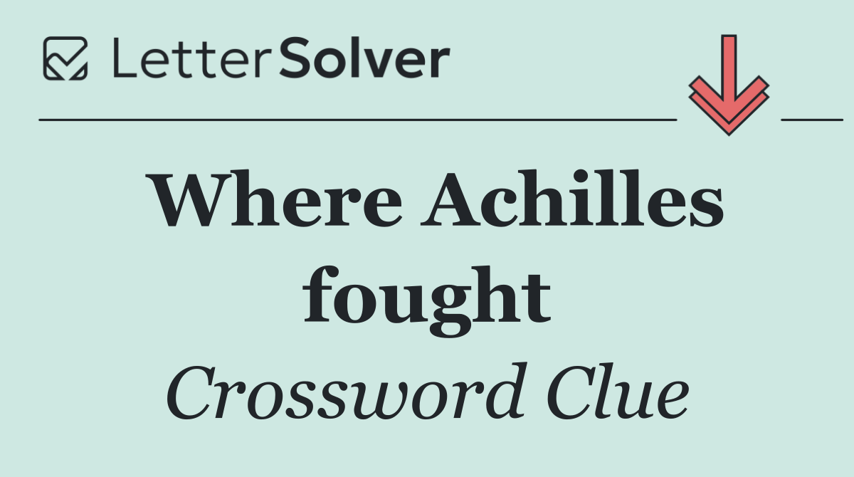 Where Achilles fought
