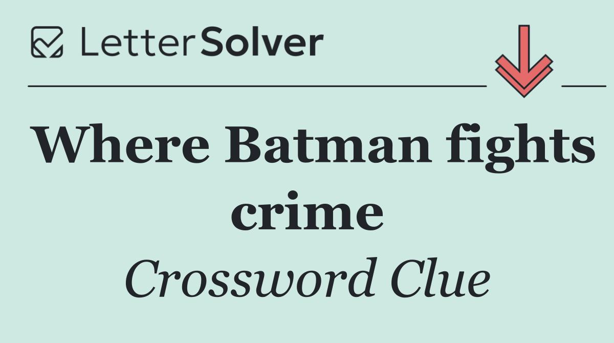 Where Batman fights crime