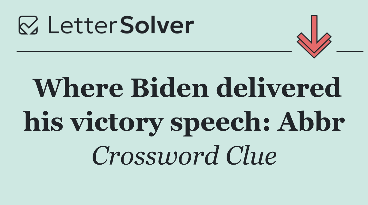 Where Biden delivered his victory speech: Abbr