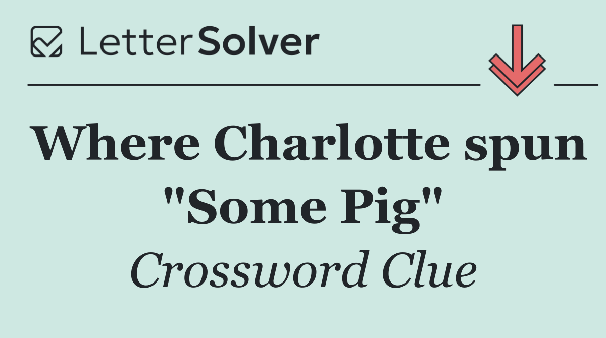 Where Charlotte spun "Some Pig"