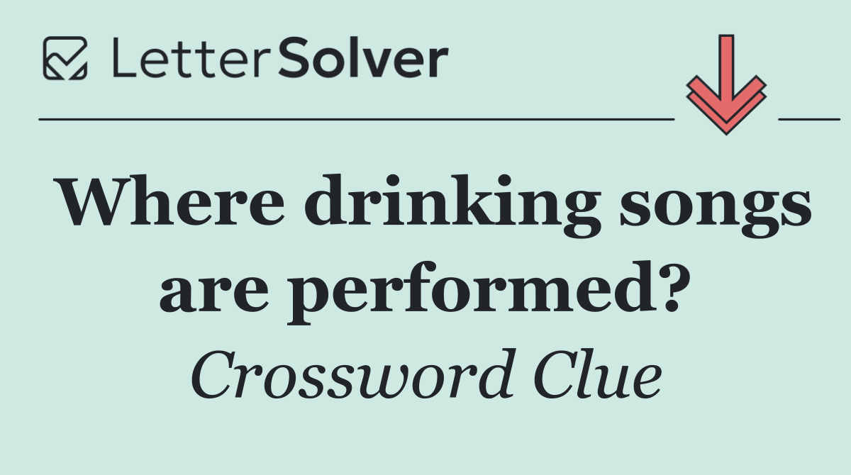 Where drinking songs are performed?