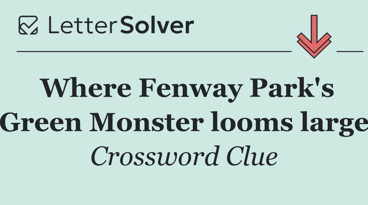 Where Fenway Park's Green Monster looms large