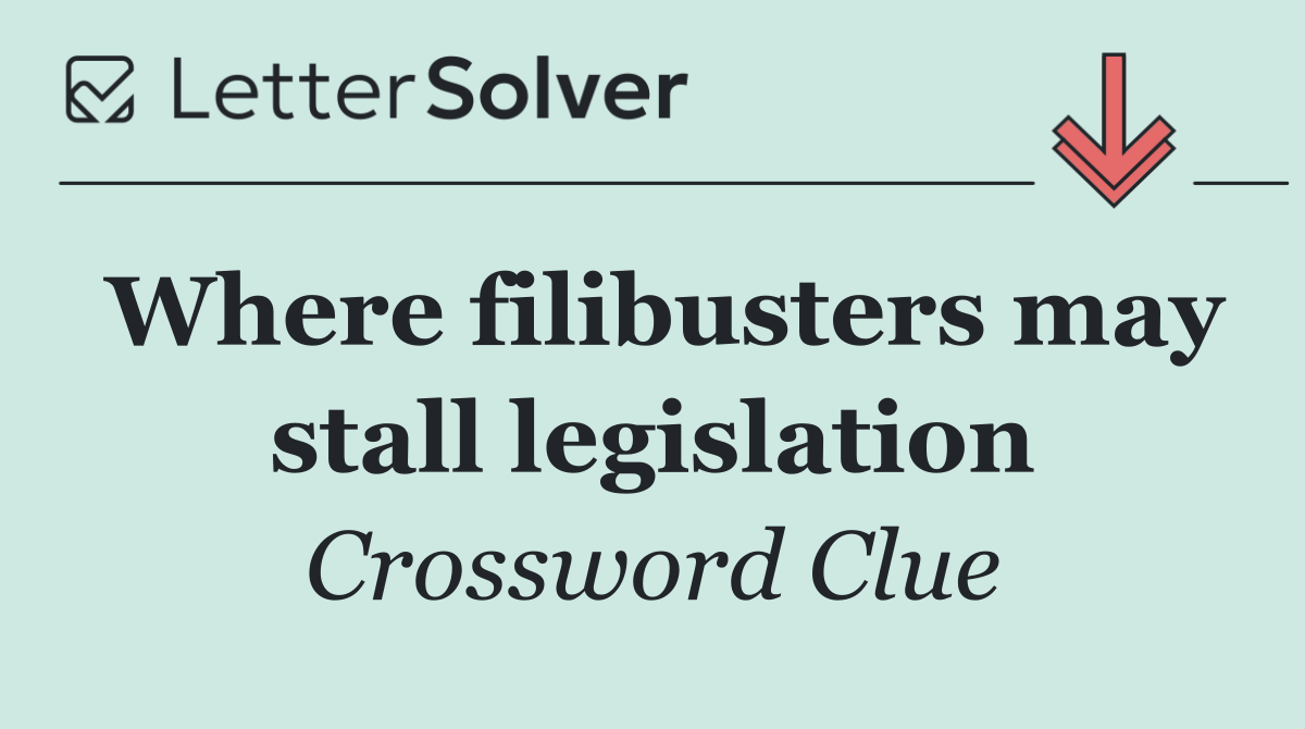 Where filibusters may stall legislation