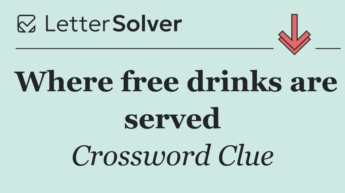 Where free drinks are served