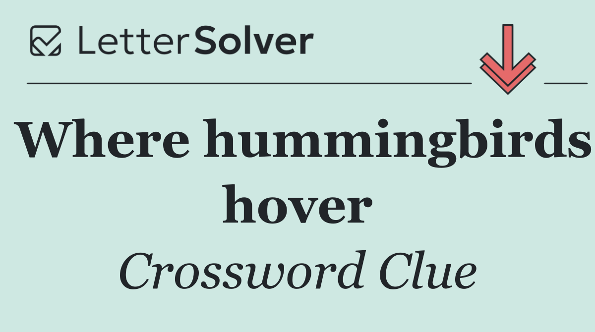 Where hummingbirds hover