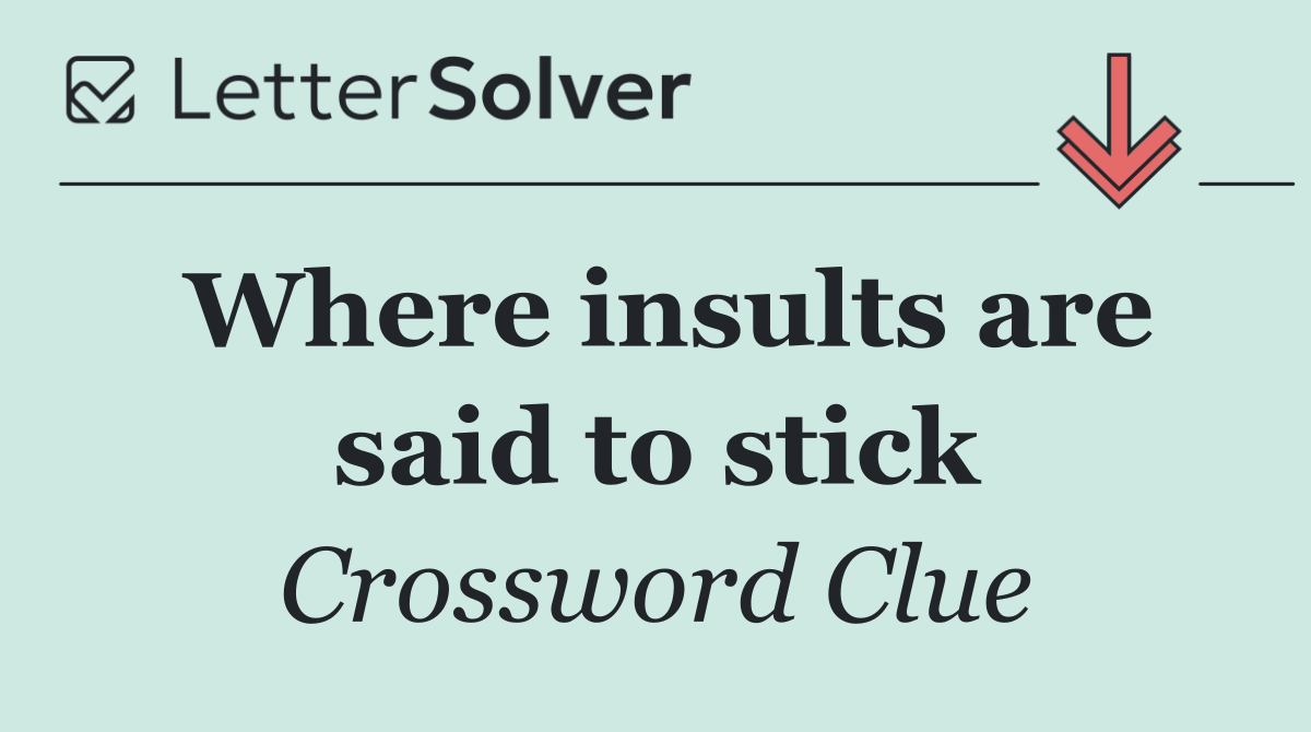 Where insults are said to stick