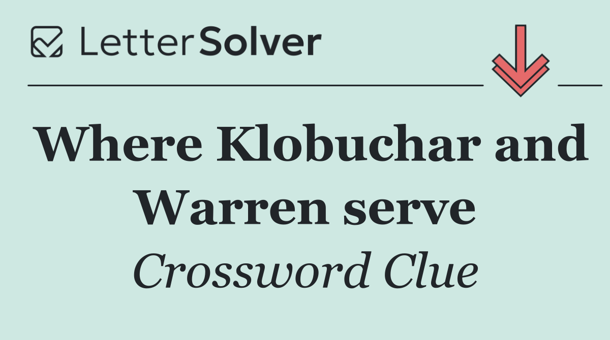 Where Klobuchar and Warren serve
