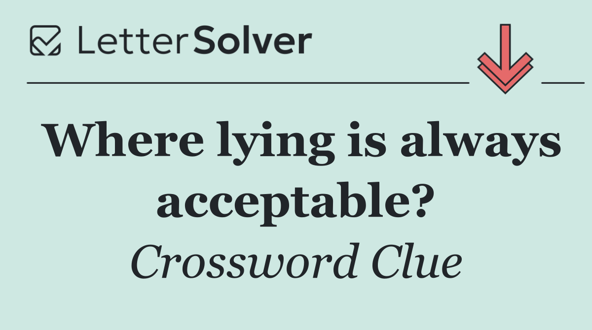 Where lying is always acceptable?
