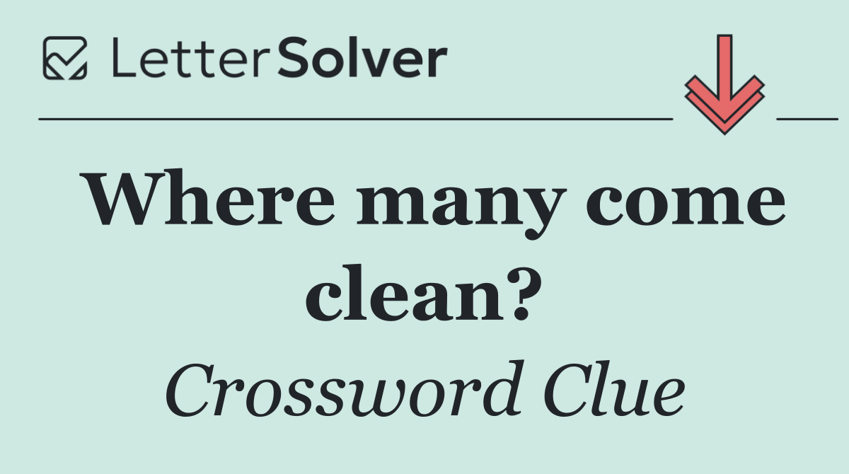 Where many come clean?