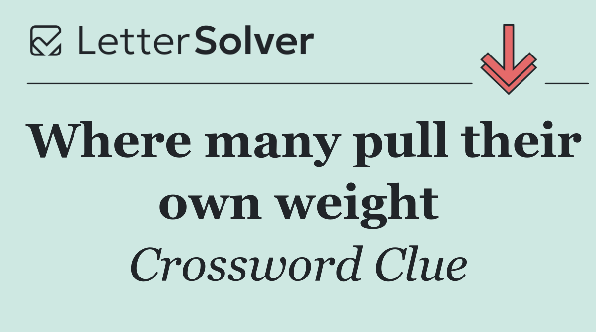 Where many pull their own weight