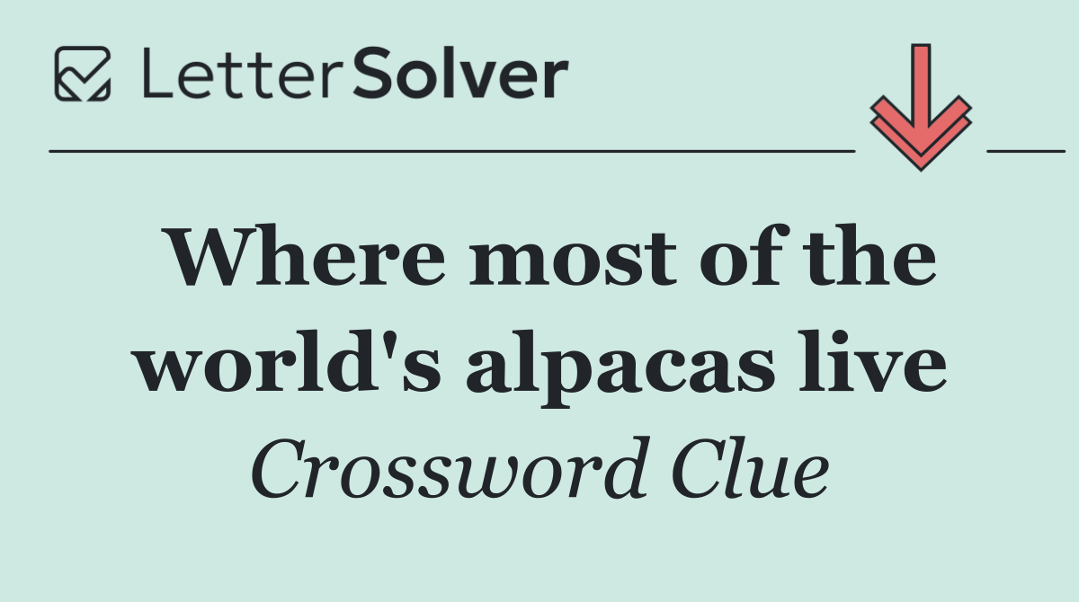 Where most of the world's alpacas live