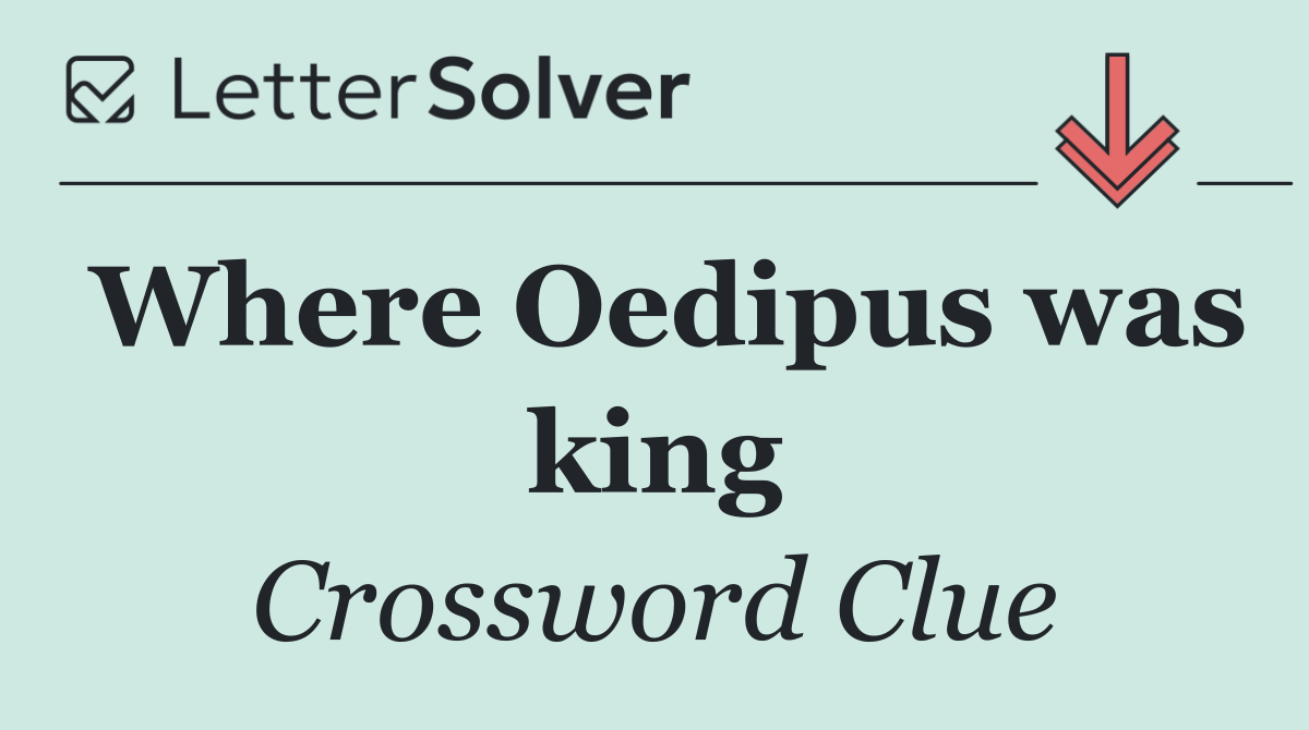Where Oedipus was king