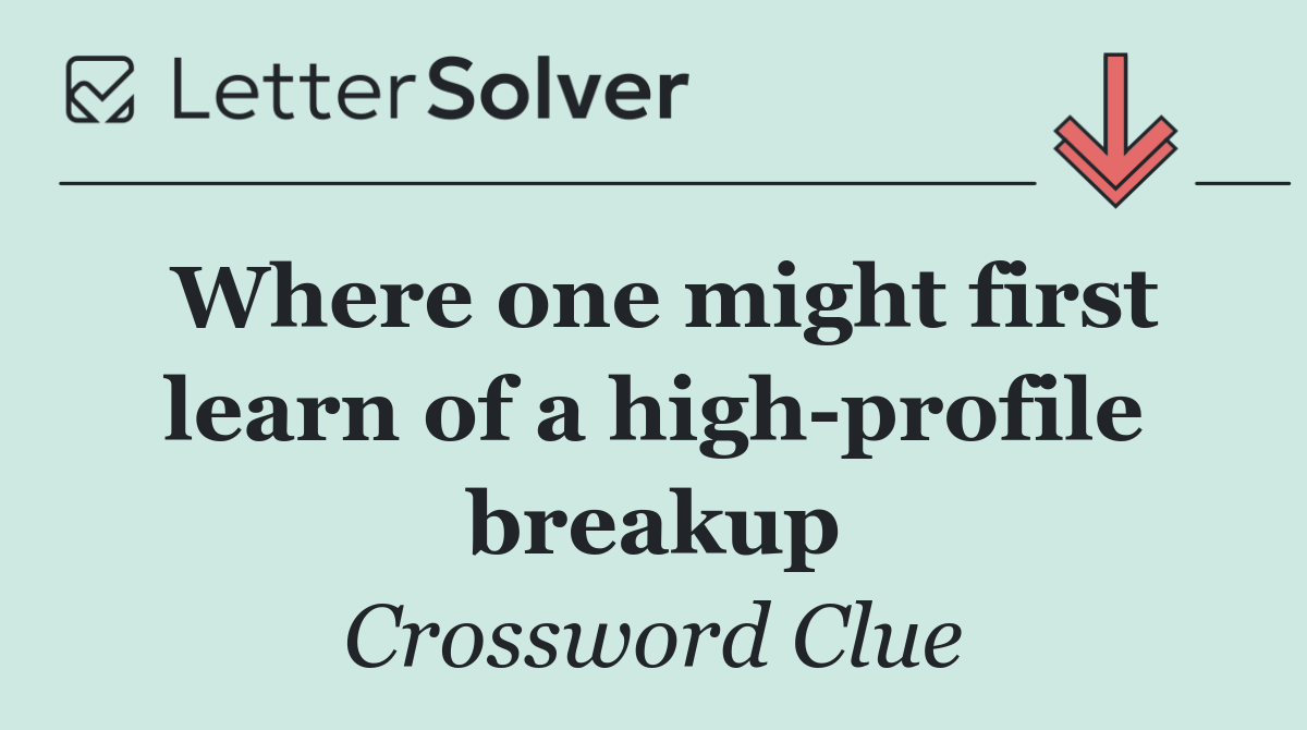 Where one might first learn of a high profile breakup