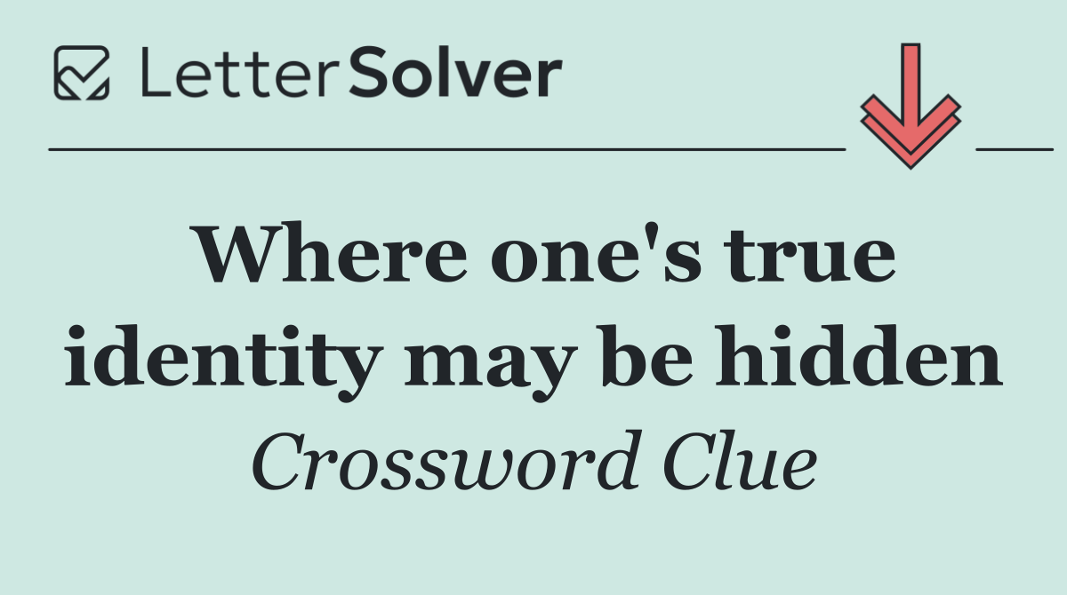 Where one's true identity may be hidden