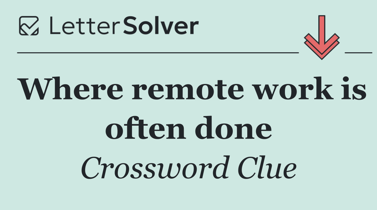 Where remote work is often done