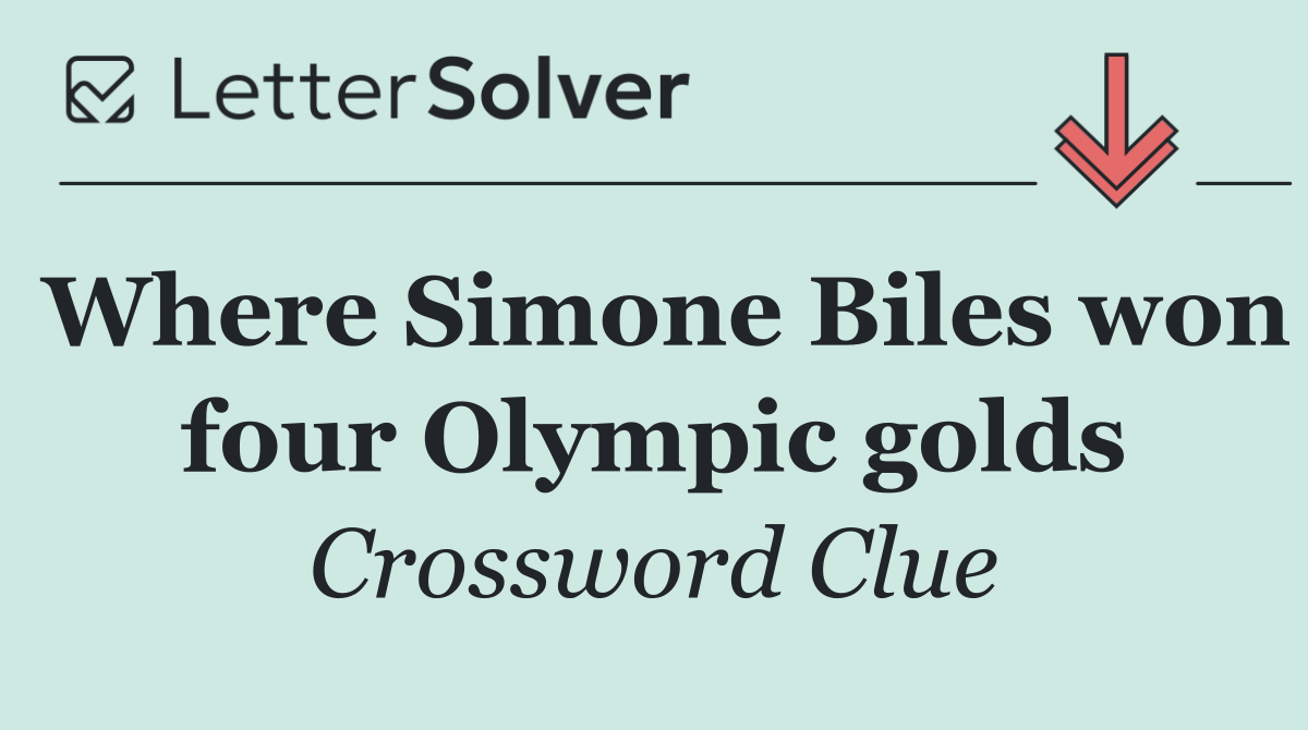 Where Simone Biles won four Olympic golds