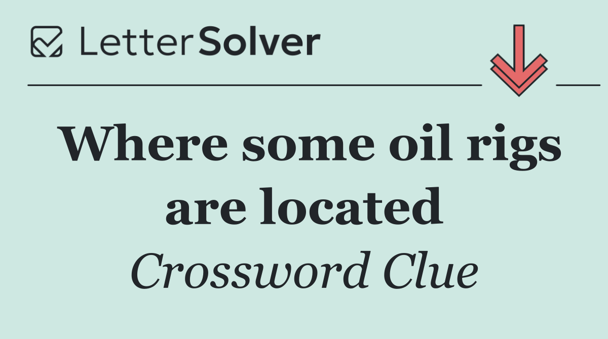 Where some oil rigs are located