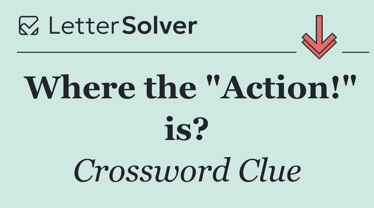 Where the "Action!" is?