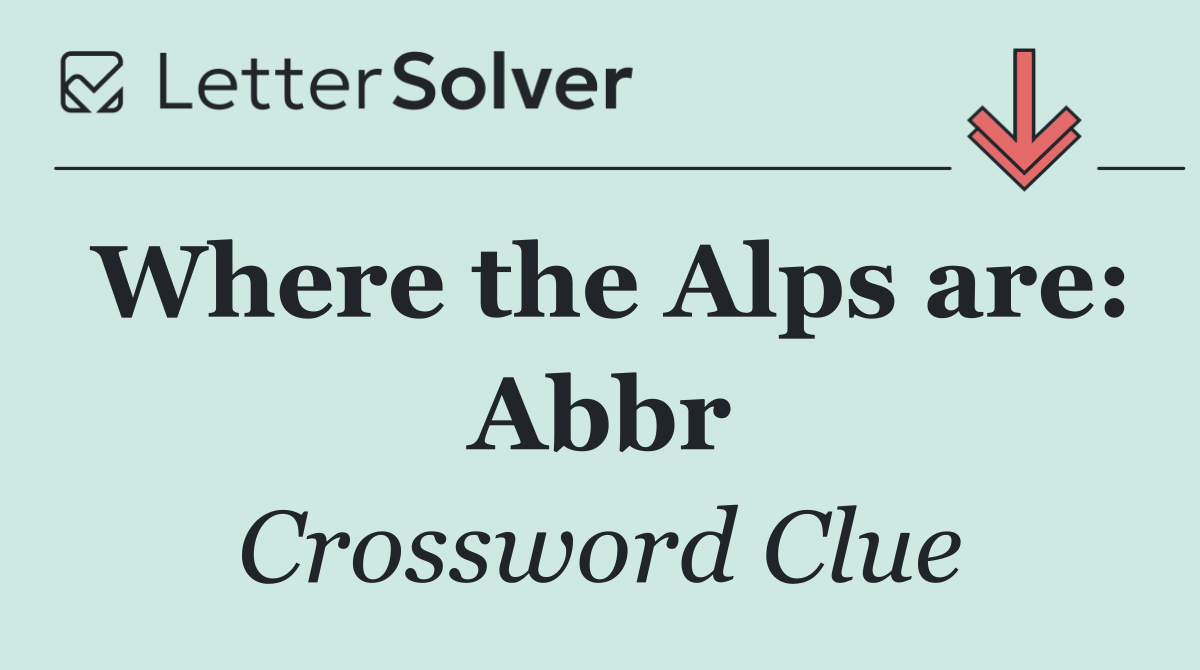 Where the Alps are: Abbr