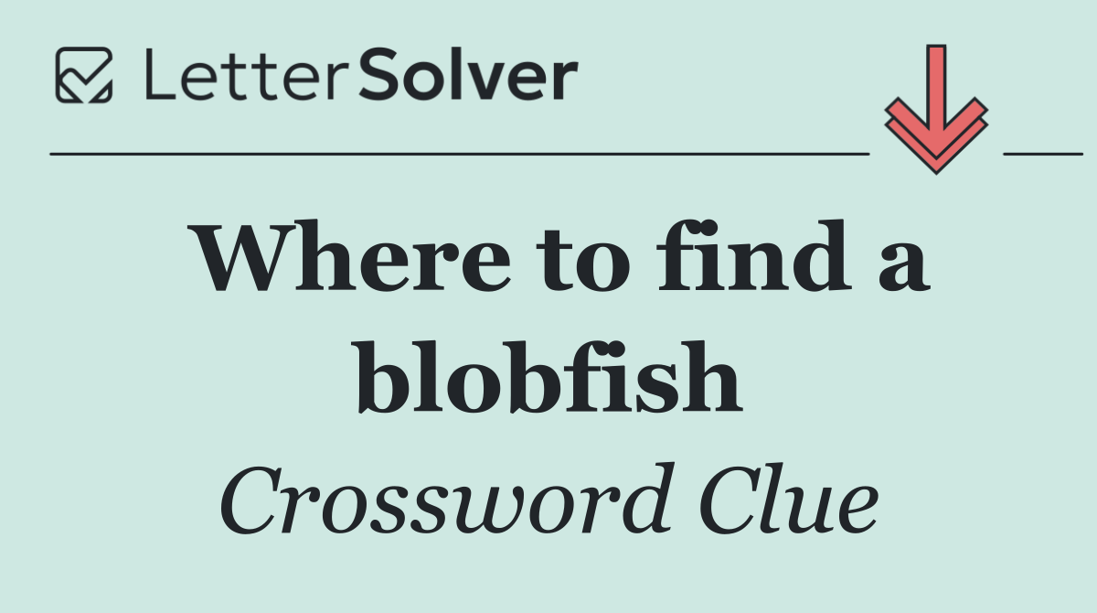 Where to find a blobfish