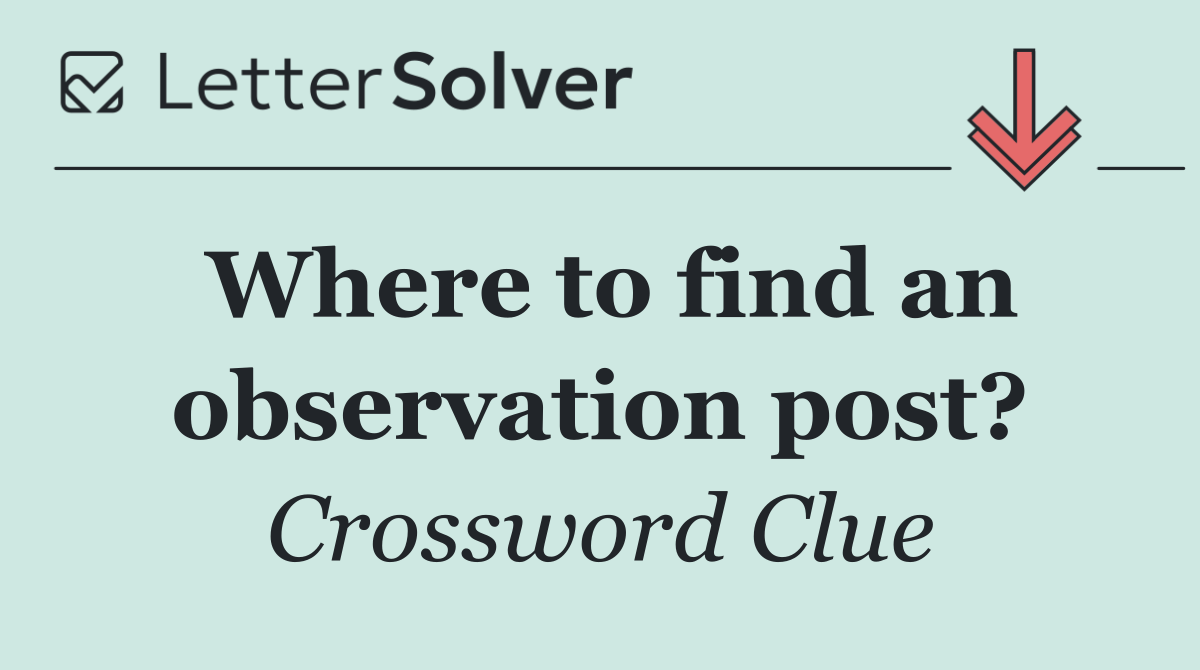 Where to find an observation post?