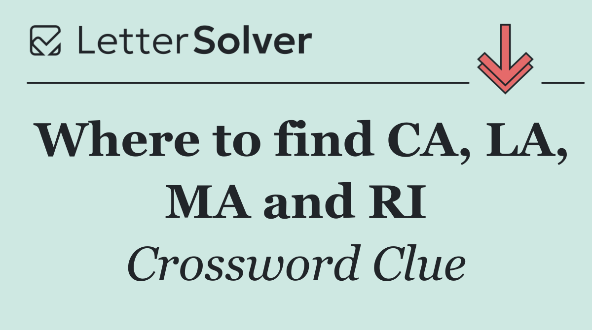 Where to find CA, LA, MA and RI