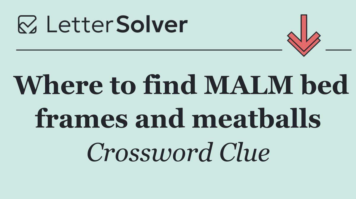 Where to find MALM bed frames and meatballs