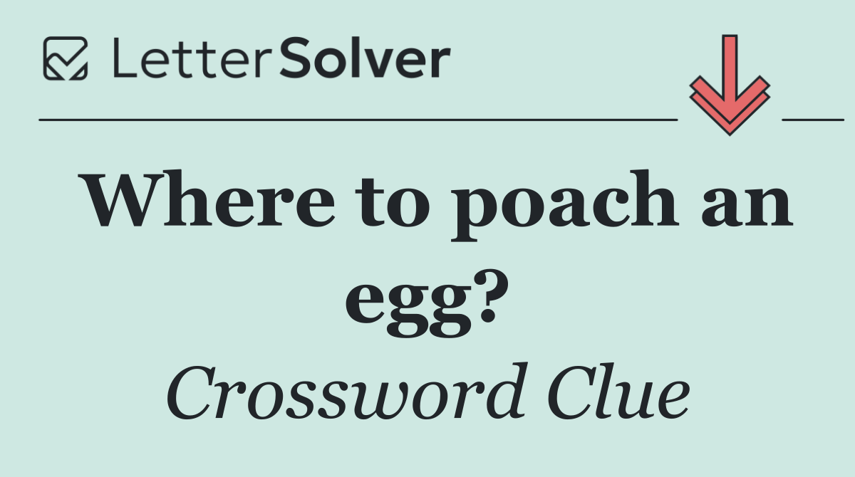 Where to poach an egg?