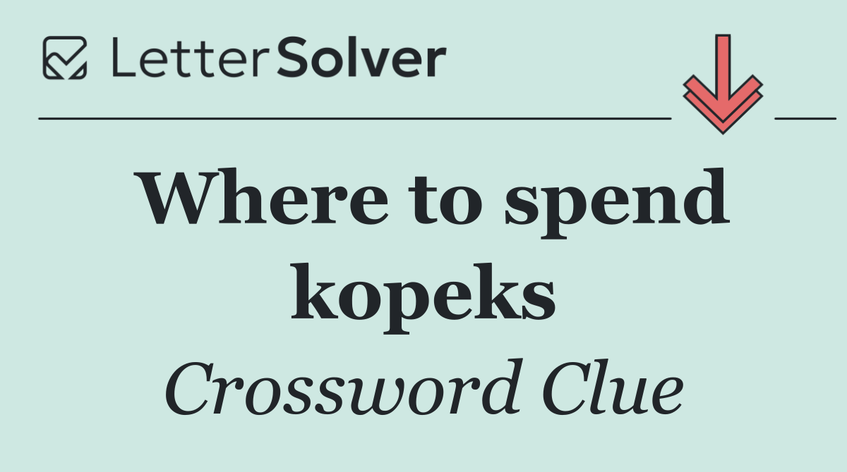 Where to spend kopeks