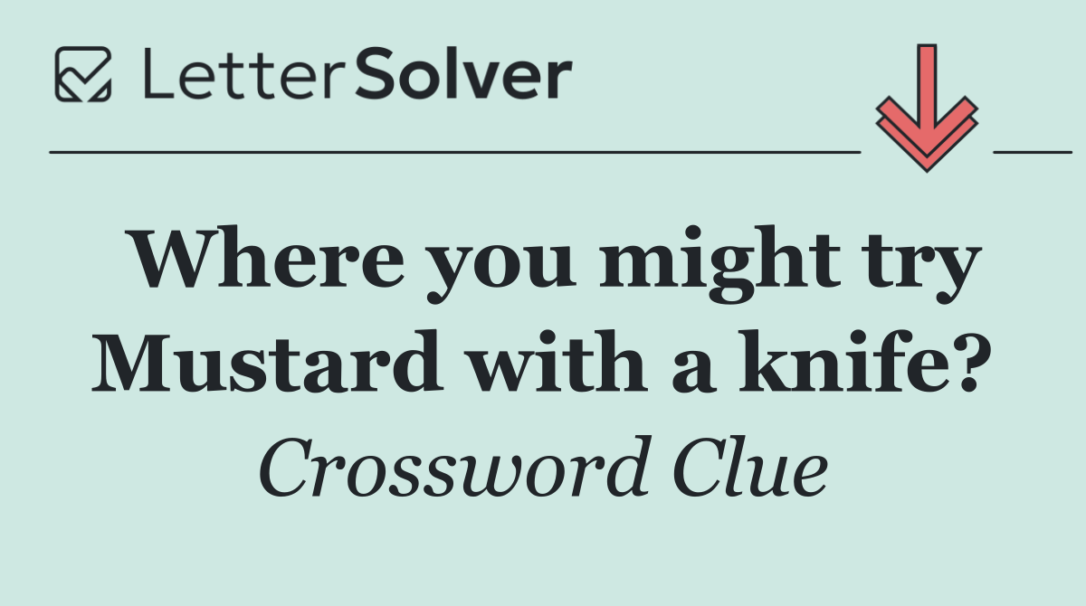 Where you might try Mustard with a knife?