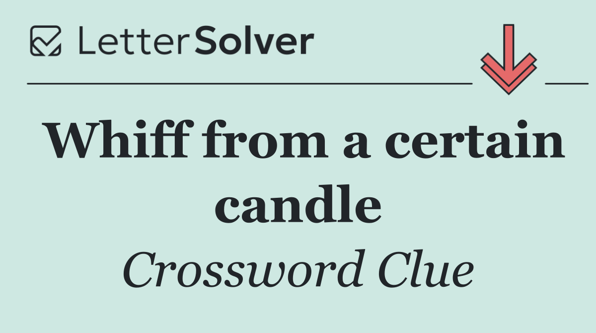 Whiff from a certain candle