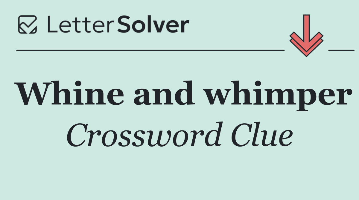 Whine and whimper