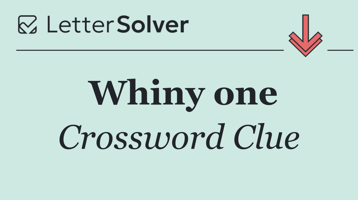 Whiny one