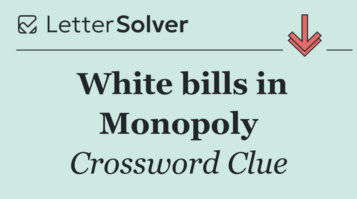 White bills in Monopoly