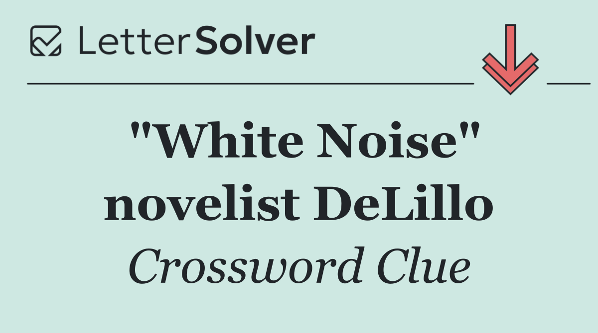 "White Noise" novelist DeLillo