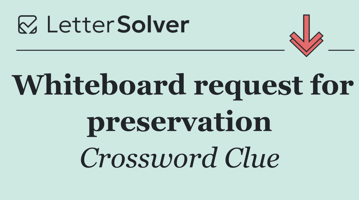 Whiteboard request for preservation