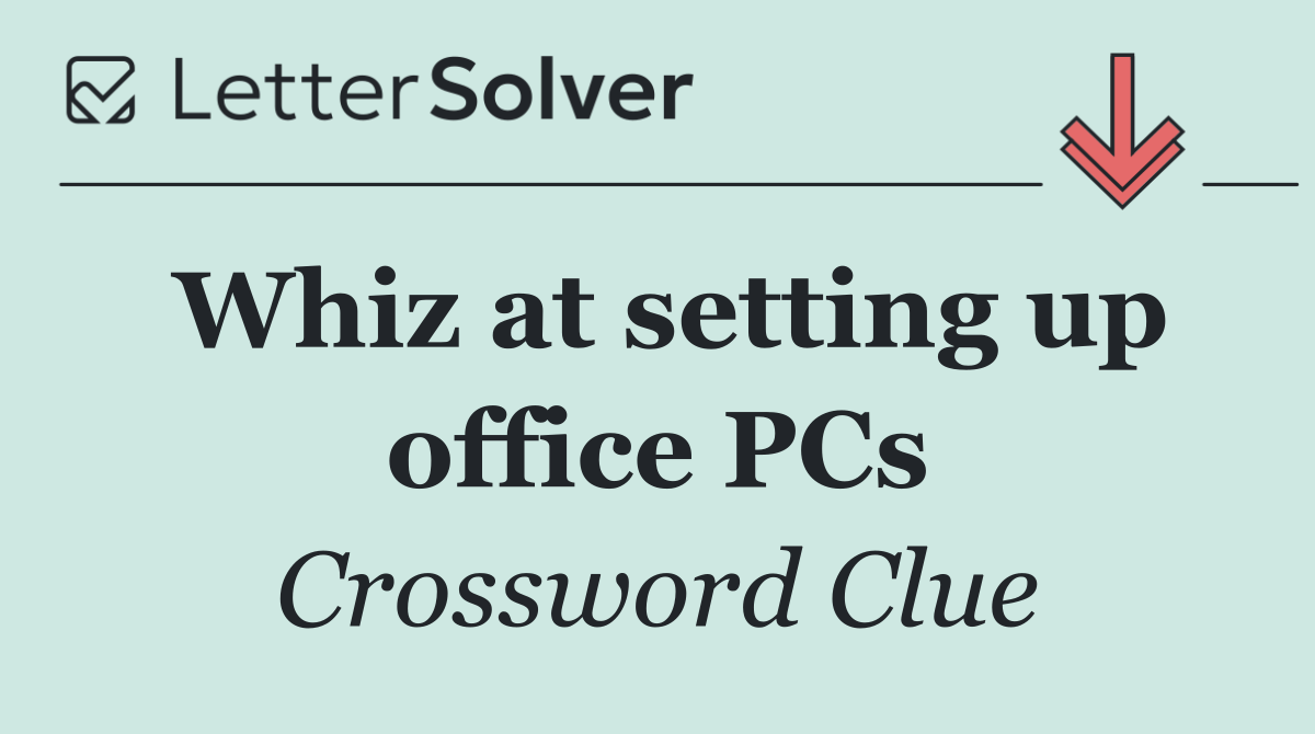 Whiz at setting up office PCs