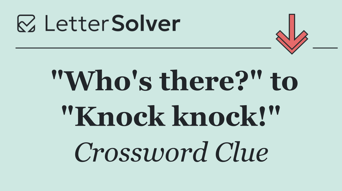 "Who's there?" to "Knock knock!"