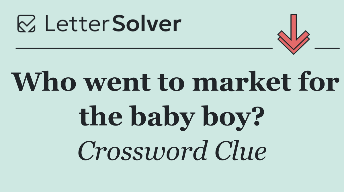 Who went to market for the baby boy?