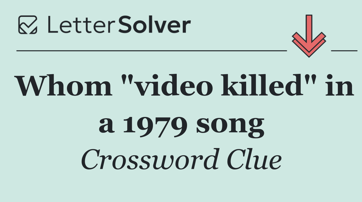 Whom "video killed" in a 1979 song