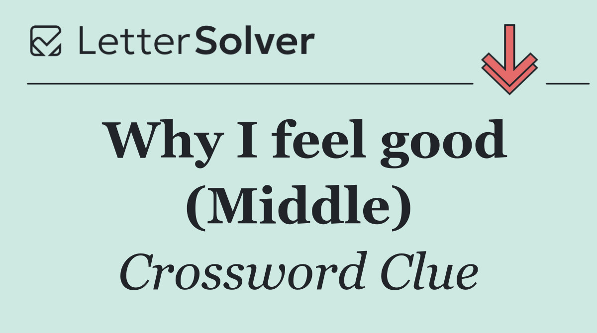 Why I feel good (Middle)