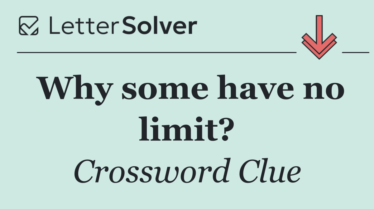 Why some have no limit?