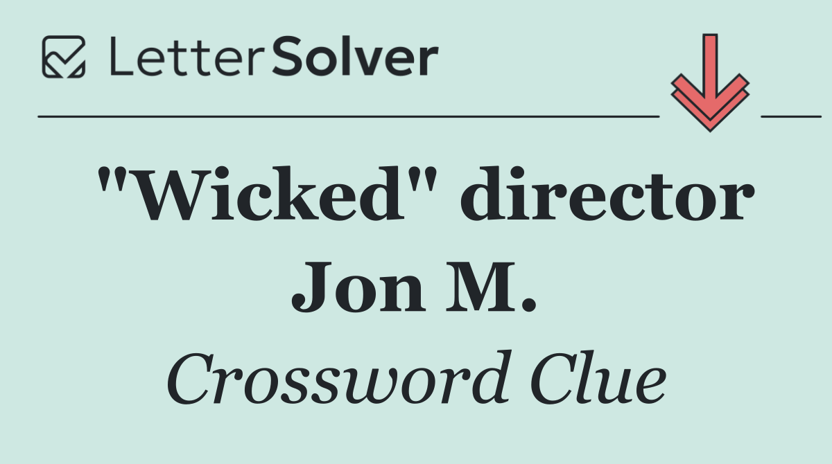 "Wicked" director Jon M.