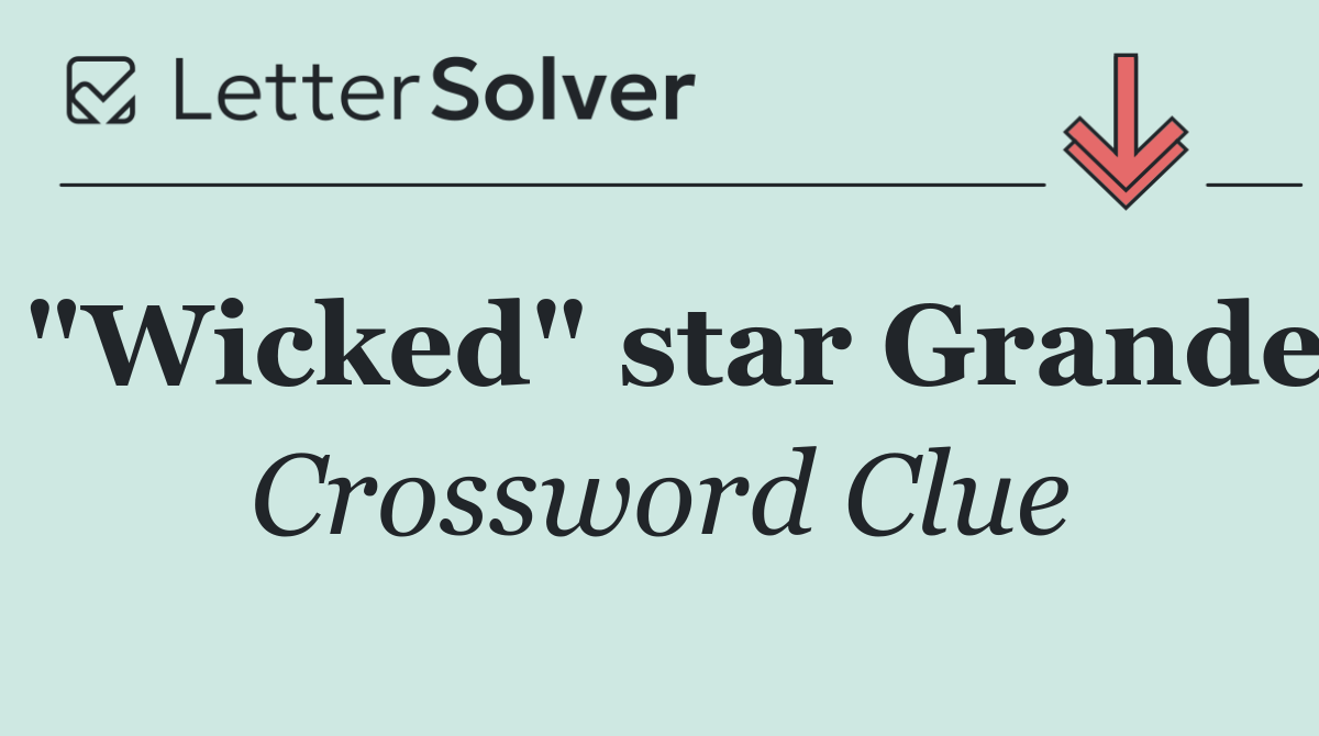 "Wicked" star Grande